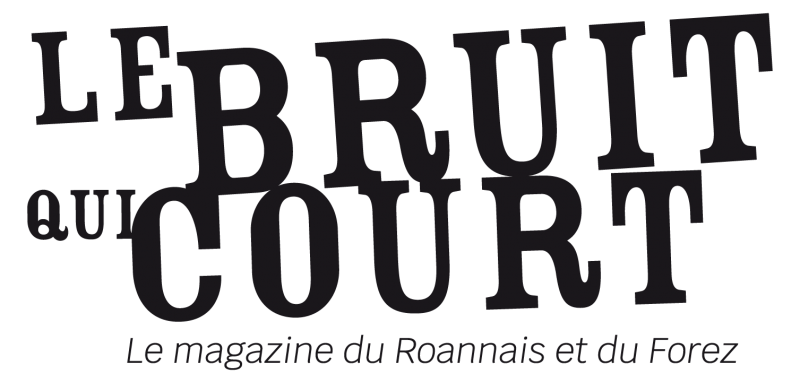 Le Bruit qui court en Roannais et en Forez Magazine