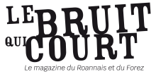 Le Bruit qui court en Roannais et en Forez Magazine